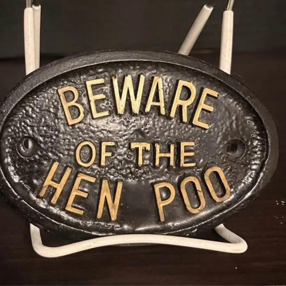 Resin ‘Beware of the Hen Poo Sign’